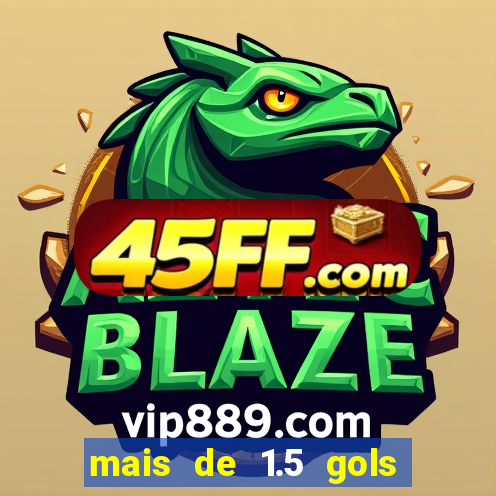 mais de 1.5 gols o que significa betano